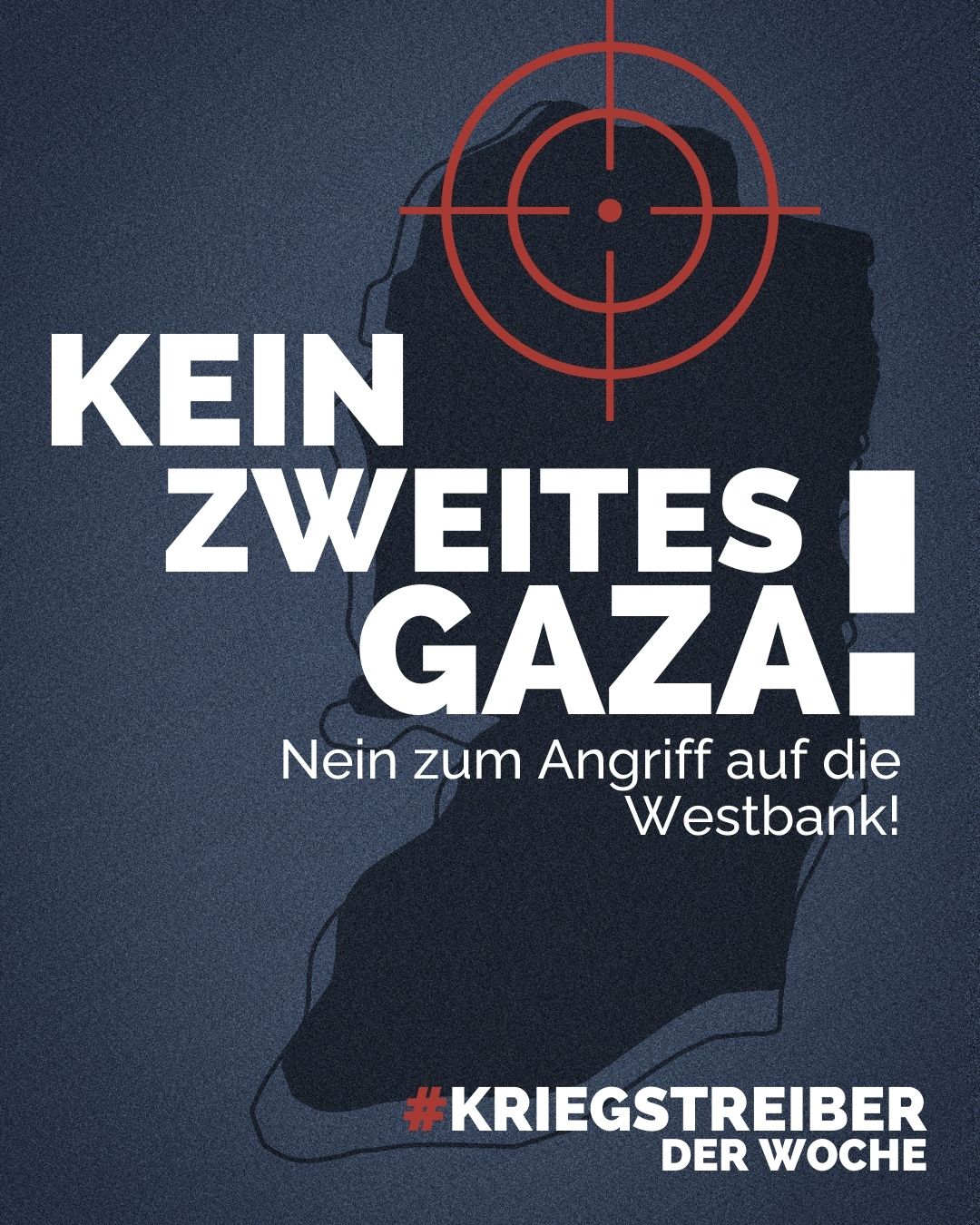 Kein zweites Gaza – Nein zum Angriff auf die Westbank!