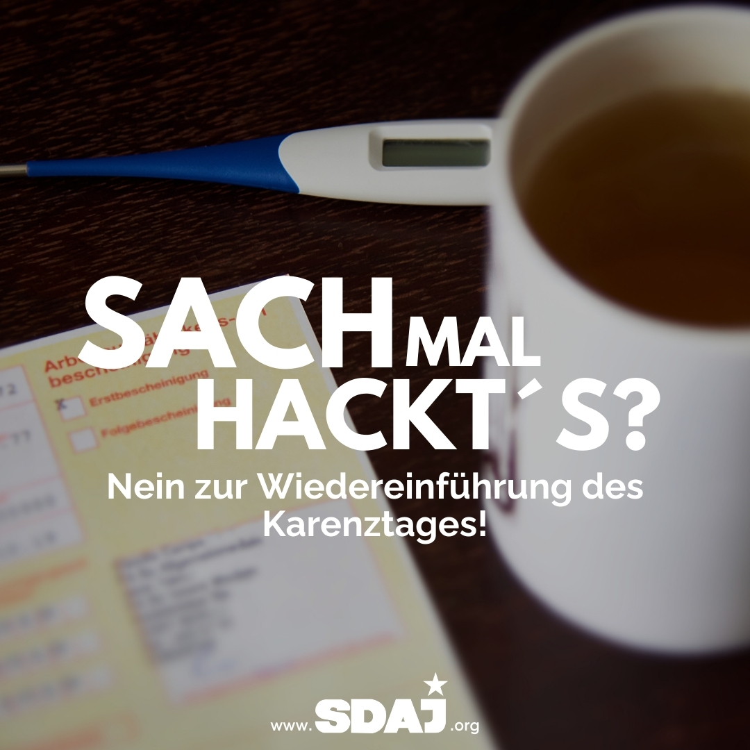 Sach mal hackt’s? Nein zur Wiedereinführung des Karenztages!